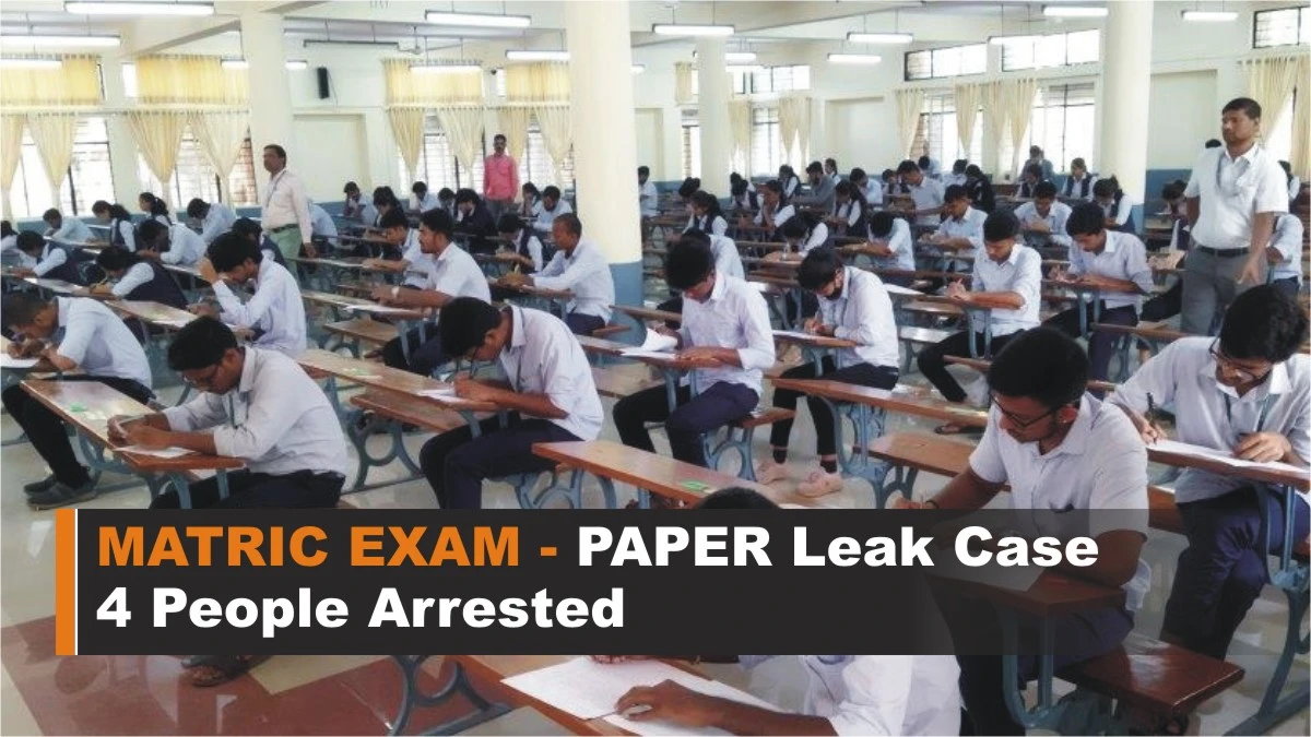 4 Arrested in Matric Paper Leak Case
