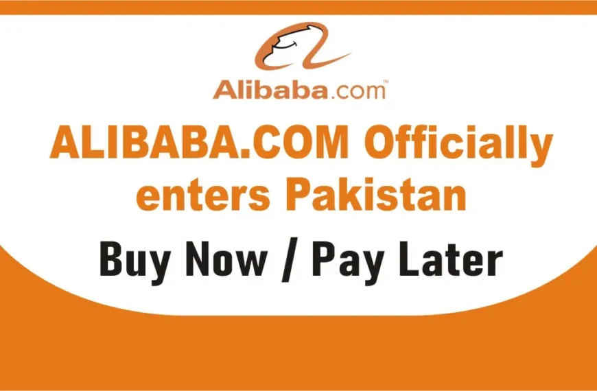 Buy Now, Pay Later Alibaba Launches Easy Installment Shopping in Pakistan