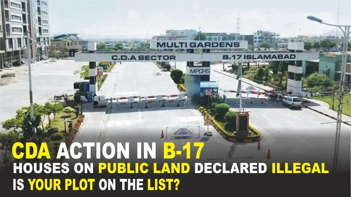 CDA Declares B-17 Houses Illegal - Lists 23 Streets in B-17 for Demolition, Check Your Plot Number